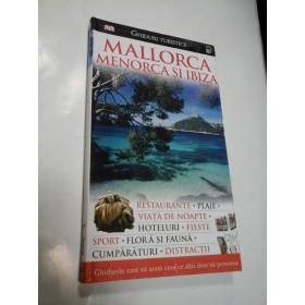 MALLORCA, MENORCA SI IBIZA (ghid turistic) - Editura Rao 2008